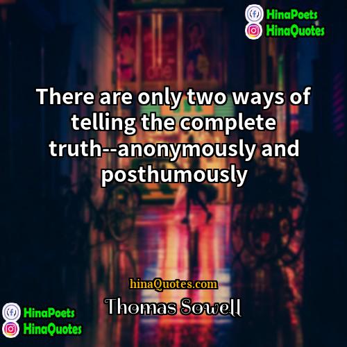 Thomas Sowell Quotes | There are only two ways of telling